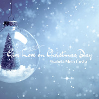 Isabela Melo Costa - Give Love on Christmas Day