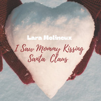 Lara Molineux - I Saw Mommy Kissing Santa Claus