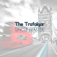 Uncle Feaster - The Trafalgar