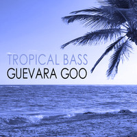 Guevara Goo - Tropical Bass