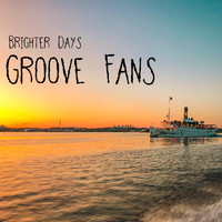 Groove Fans - Brighter Days