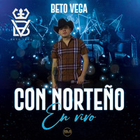 Beto Vega - Con Norteño (En Vivo)