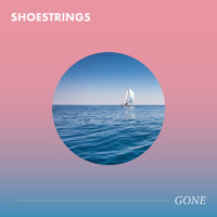 Shoestrings - Gone