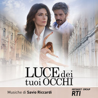 Savio Riccardi - Luce dei tuoi occhi (Colonna sonora della serie TV)