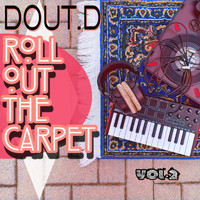 DOUT.D - Roll Out The Carpet Vol.2