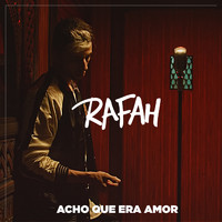 Rafah - Acho Que Era Amor
