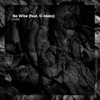 CHIDI - Be Wise (feat. G-Maks)