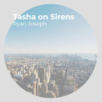 Ryan Joseph - Tasha on Sirens