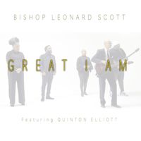 Bishop Leonard Scott - Great I Am (feat. Quinton Elliott)