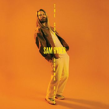 Sam Ryder - The Sun’s Gonna Rise