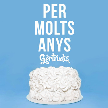 Gertrudis - Per Molts Anys