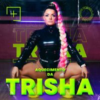 Trisha - Aquecimento da Trisha