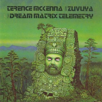 Terence McKenna - Dream Matrix Telemetry (With Zuvuya)