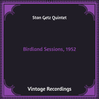 Stan Getz Quintet - Birdland Sessions, 1952 (Hq Remastered)