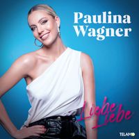 Paulina Wagner - Liebe Liebe