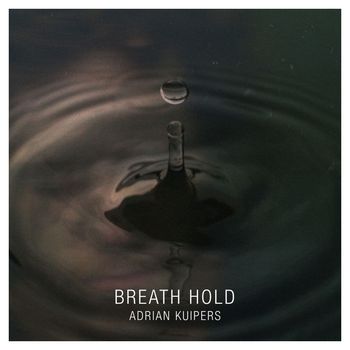 adrian kuipers - Breath Hold