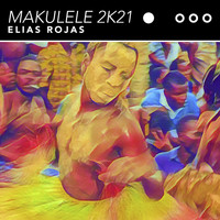 Elias Rojas - Makulele