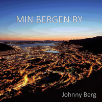 Johnny Berg - Min Bergen By