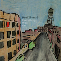 Paul Zinnard - Everything Was on Fire