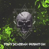 Tony Scaddan - Push It On
