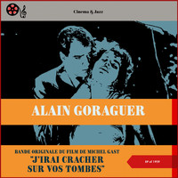 Alain Goraguer - Bande Originale Du Film De Michel Gast "J'irai Cracher Sur Vos Tombes" (Ep of 1959)