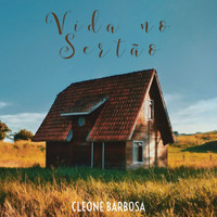 Cleone Barbosa - Vida no Sertão