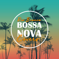 Rio Branco, Bossanova Covers - Bossa Nova Covers (Vol. 2)