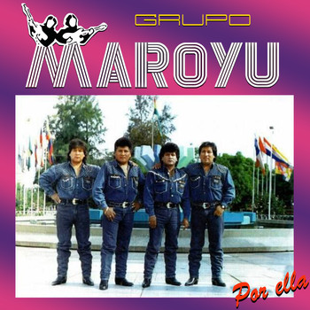 Grupo Maroyu - Por Ella