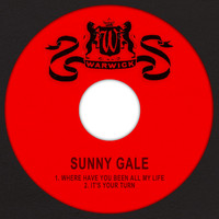 Sunny Gale - Where Have You Been All My Life / It's Your Turn
