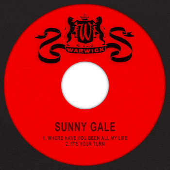 Sunny Gale - Where Have You Been All My Life / It's Your Turn