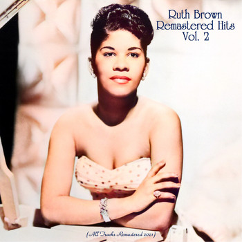 Ruth Brown - Remastered Hits, Vol. 2 (All Tracks Remastered 2021)