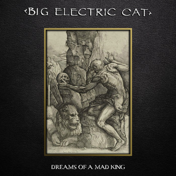 Big Electric Cat - Dreams of a Mad King (2021 Deluxe Edition)