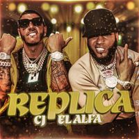 CJ - Replica (feat. El Alfa)