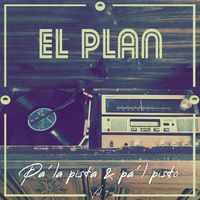 El Plan - Pa La Pista y Pal Pisto Vol. 1 (Explicit)