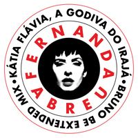 Fernanda Abreu, Bruno Be - Kátia Flávia, A Godiva Do Irajá (Bruno Be Extended Mix)