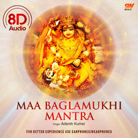Adarsh Kumar - Maa Baglamukhi Mantra (8D Audio)