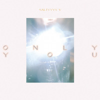 Saltyyyy V - Only You