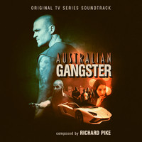 Richard Pike - Australian Gangster (Original Television Soundtrack)