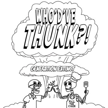 Who’d’ve Thunk?! - Generation Extinct (Explicit)