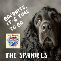 The Spaniels - Goodnight, It's Time to Go