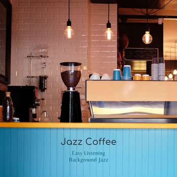 Jazz Coffee - Easy Listening Background Jazz