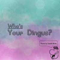 Isaiah Milde - Who's Your Dingus?