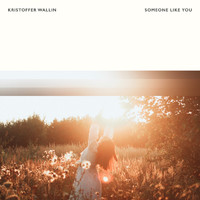 Kristoffer Wallin - Someone Like You