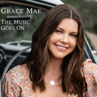 Grace Mae - The Music Goes On