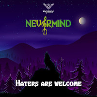 Nevermind - Haters Are Welcome