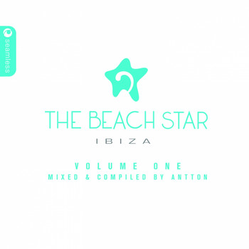 Antton - The Beach Star Hotel Ibiza Volume One: Compiled & Mixed by Antton