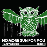 Happy Medium - No More Sun For You