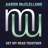 Aaron McClelland - Get My Head Together