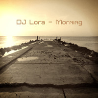 DJ Lora - Morning