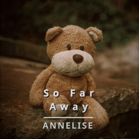 Annelise Molloy - So Far Away